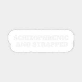 design a-name-Schizophrenic-And-Strapped Magnet