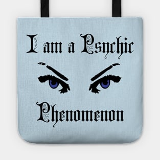 I am a Psychic Phenomenon Tote