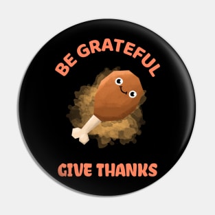 be grateful and give thanks Pin