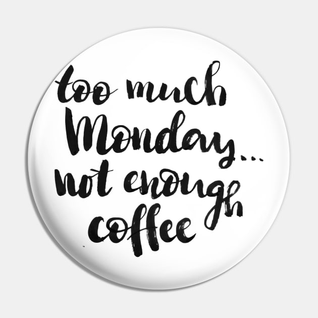 Too much Monday, not enough coffee Pin by Ychty