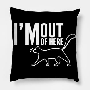 Funny Cat I'm out of here - For Cat Lovers Pillow