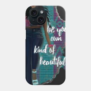 Be Your Own Kind Of Beautiful Phone Case