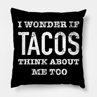 I wonder if tacos think about me too Pillow