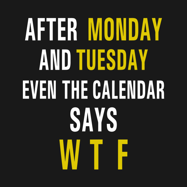 After Monday and Tuesday Even the Calendar Says WTF Funny by styleandlife