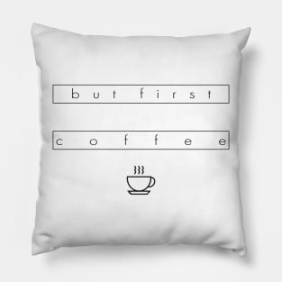 but first coffee Pillow