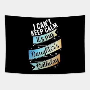 I cant keep calm its my daughter's birthday, mother birthday gift Tapestry