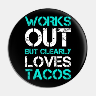 Works Out But Clearly Loves Tacos Funny Workout Gym Pin