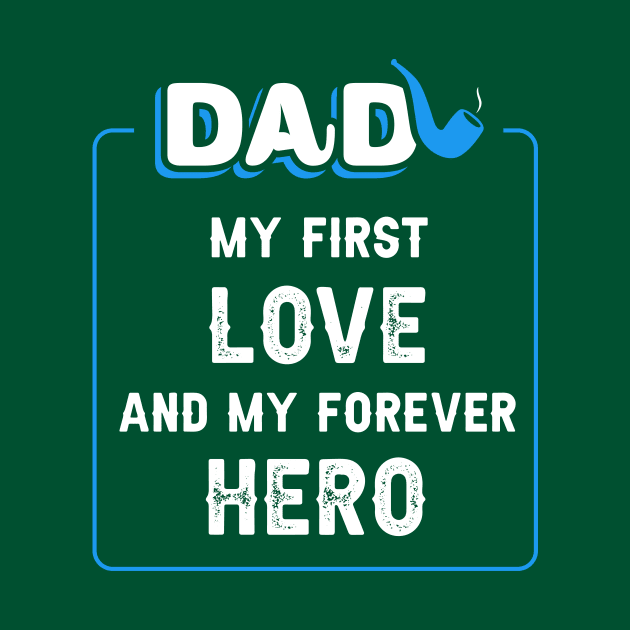  Dad, my first love, and my forever hero. by Parrot Designs