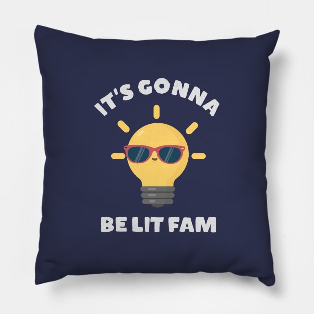 It's gonna be lit fam funny meme t-shirt Pillow by happinessinatee