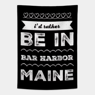 I'd rather be in Bar Harbor Maine Cute Vacation Holiday Maine trip Tapestry