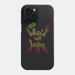 What&#39;d we Learn. pins Phone Case