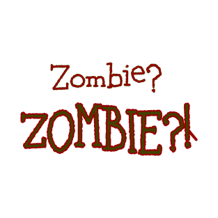 Zombie? T-Shirt