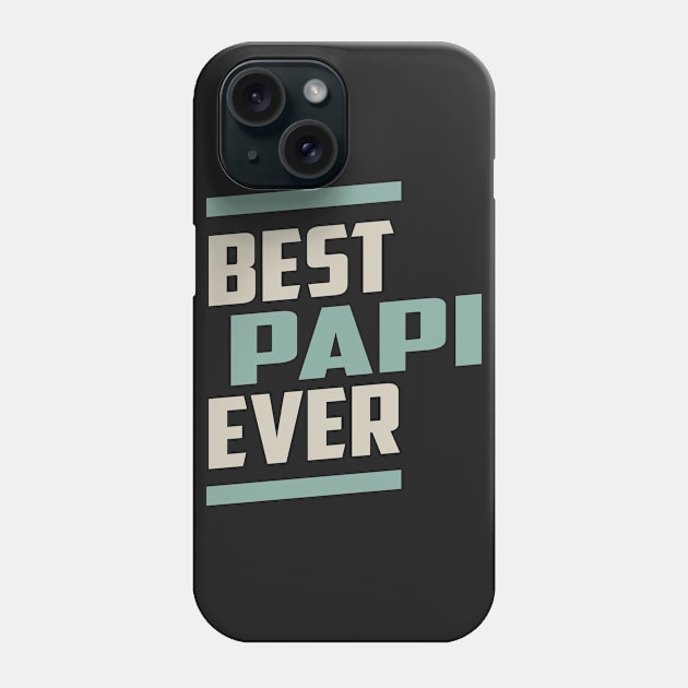 Best Papi Ever Phone Case by cidolopez