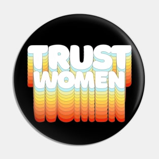 Trust Women / Typographic Feminist Statement Design Pin