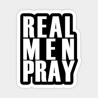 REAL MEN PRAY Magnet