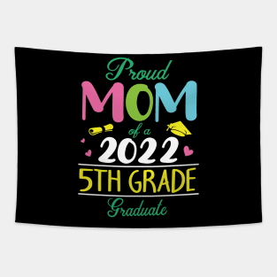 Proud Mom Of A 2022 5th Grade Graduate Senior Student Mother Tapestry