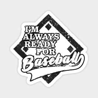 I'm Always Ready For Baseball Magnet