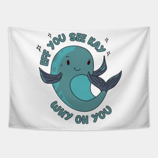 Eff You See Kay Funny Whale Tapestry