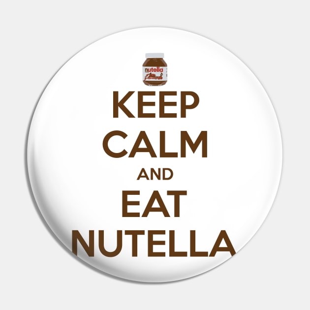 Keep Calm and Eat Nutella Pin by McWonderful