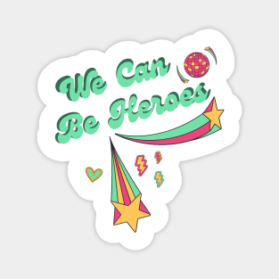 We can be heroes Magnet