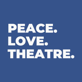 Peace Love Theatre T-Shirt