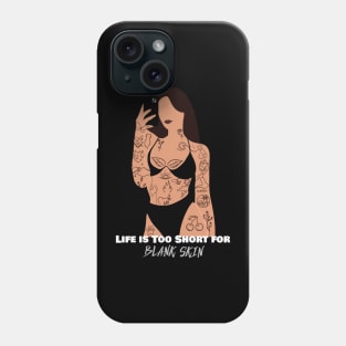 Live is too short for blank skin tattoo Phone Case