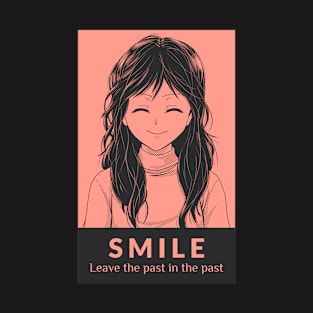 Smile, leave the past in the past T-Shirt