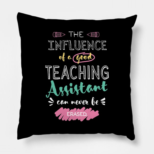 Teaching Assistant Appreciation Gifts - The influence can never be erased Pillow by BetterManufaktur