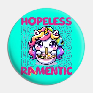 Hopeless Ramentic Kawaii Romantic Unicorn Eating Ramen Noodles Pin