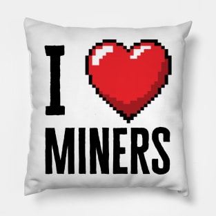 I Love Miners Pillow