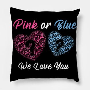 Gender Reveal Pink or Blue Boy or Girl We Love You Pillow