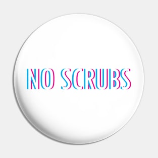 No Scrubs Pin