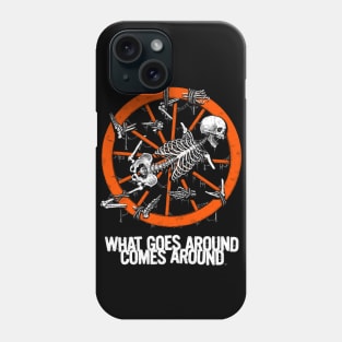 What Goes Around Comes Around Phone Case