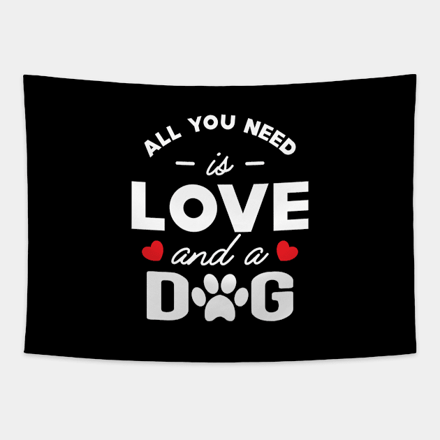 Dog - All you need is love and a dog Tapestry by KC Happy Shop