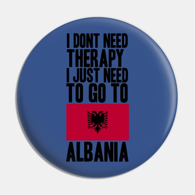 i dont need therapy i just need to go to albania Pin by krimaa