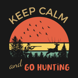 Keep Calm And Go Hunting Deer Hunting - Gift  Hunter T-Shirt