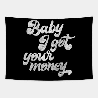 Baby I Got Your Money ▲ Hip Hop Design Tapestry