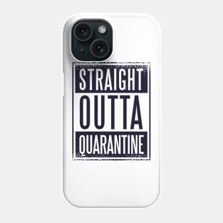 Straight Outta Quarantine Phone Case