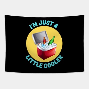 I'm Just A Little Cooler | Cooler Pun Tapestry