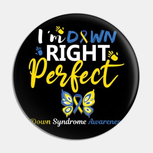 Im Down Right Perfect Down Syndrome Awareness Day Pin