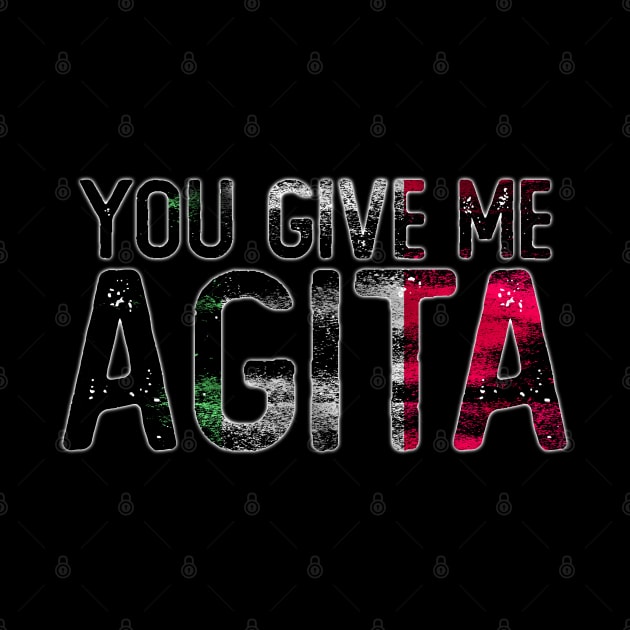 You Give Me Agita by ZenCloak