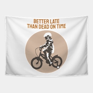 BETTER LATE THAN DEAD ON TIME Tapestry