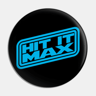 HIT IT MAX Pin