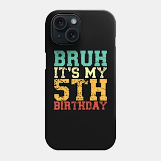 Bruh Its My 5Th Birthday 5 Year Old Birthday Phone Case