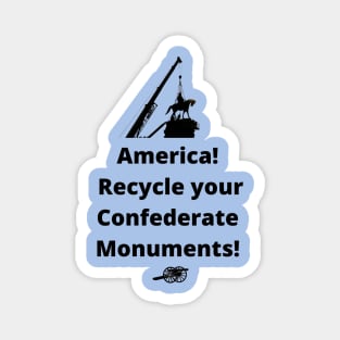 Recycle Confederate Monuments Magnet