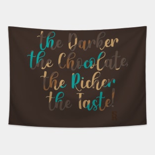 Dark Chocolate is the best! Tapestry