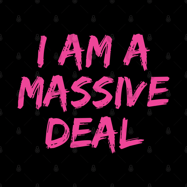 I Am a Massive Deal by redesignBroadway