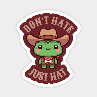 Don't Hate Just Hat Magnet