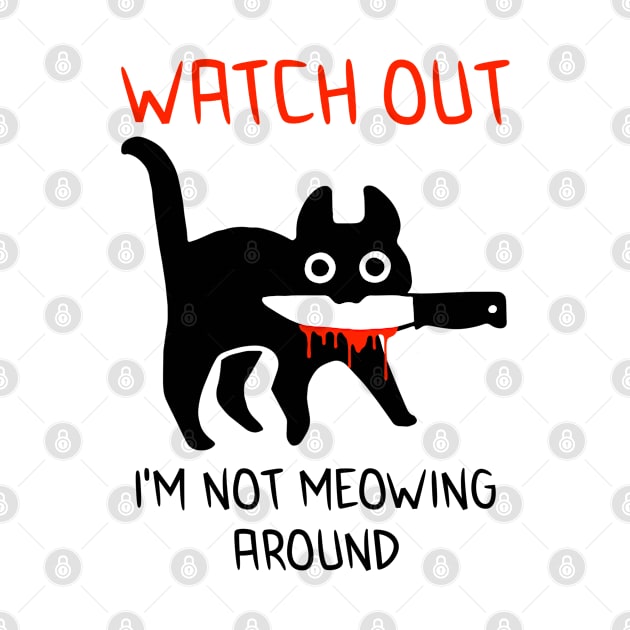 I’m not Meowing Around by alexwestshop