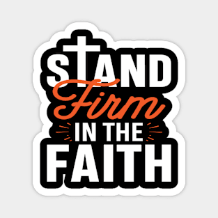 Stand Firm, Stand strong, tall Magnet